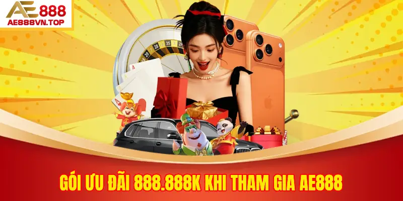 Gói Ưu Đãi 888.888K Khi Tham Gia AE888