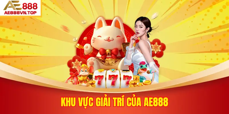 Khu Vực Giải Trí Của AE888