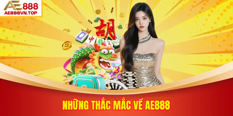 Những Thắc Mắc Về AE888